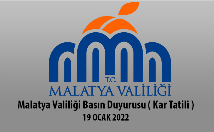 Malatya Valiliği Basın Duyurusu ( Kar Tatili ) 20 Ocak 2022 Perşembe günü (1) bir gün süre eğitime ara verilmesine
