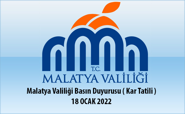 Malatya Valiliği Basın Duyurusu ( Kar Tatili ) 18 Ocak 2022