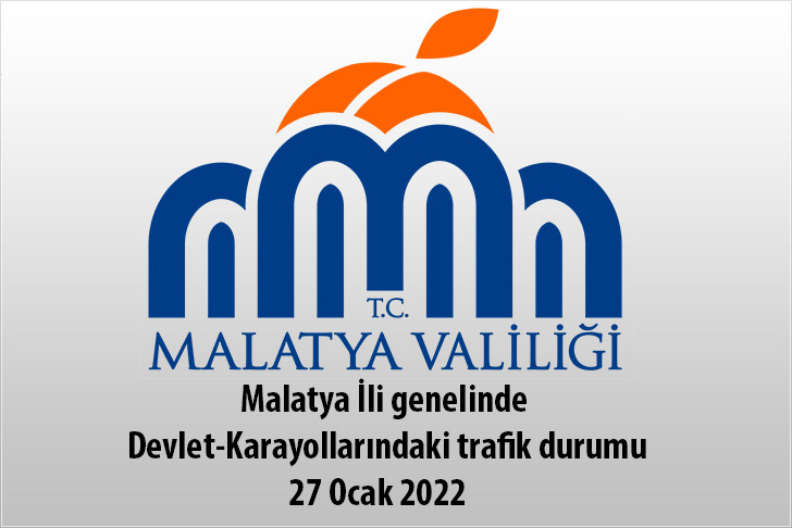 Malatya İli genelinde Devlet-Karayollarındaki trafik durumu 27 Ocak 2022