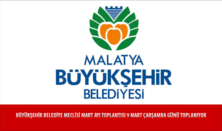 Malatya Büyükşehir Belediye Meclisi, Mart ayı toplantısını 9 Mart Çarşamba günü gerçekleştirecek.