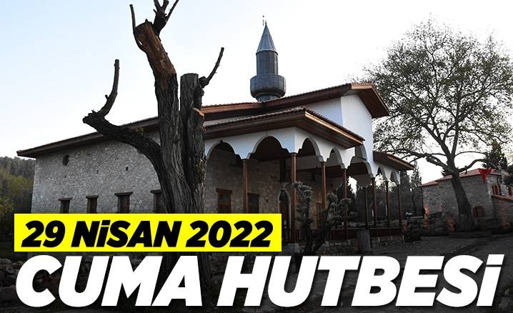 Cuma Hutbesi – 29 Nisan 2022