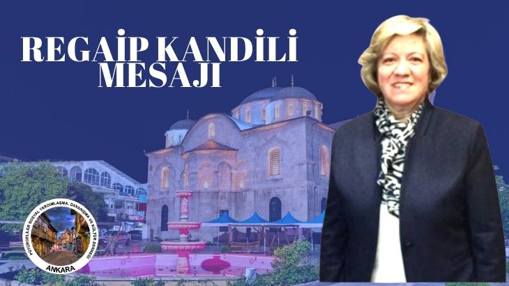 Ankara Pütürgeliler Sosyal Yardımlaşma Dayanışma ve Kültür Derneği Başkanı Güzin Koçak, Regaip Kandili mesajı yayımladı.